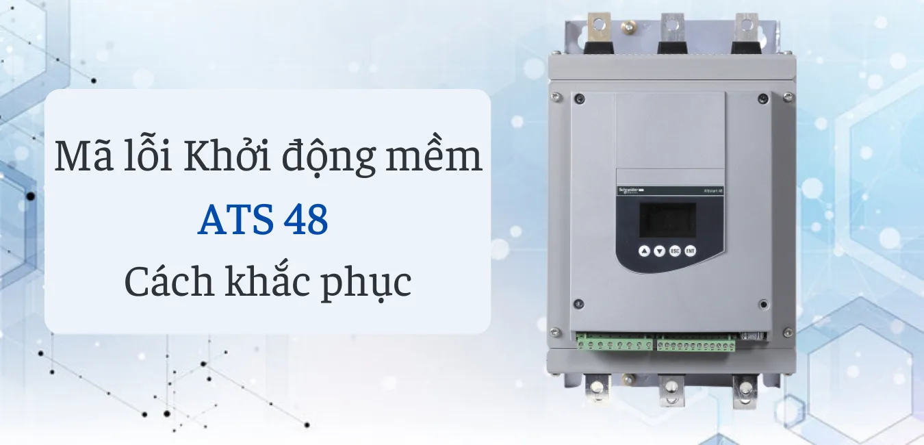 Khởi động mềm ATS 48 – Bảng tra mã lỗi