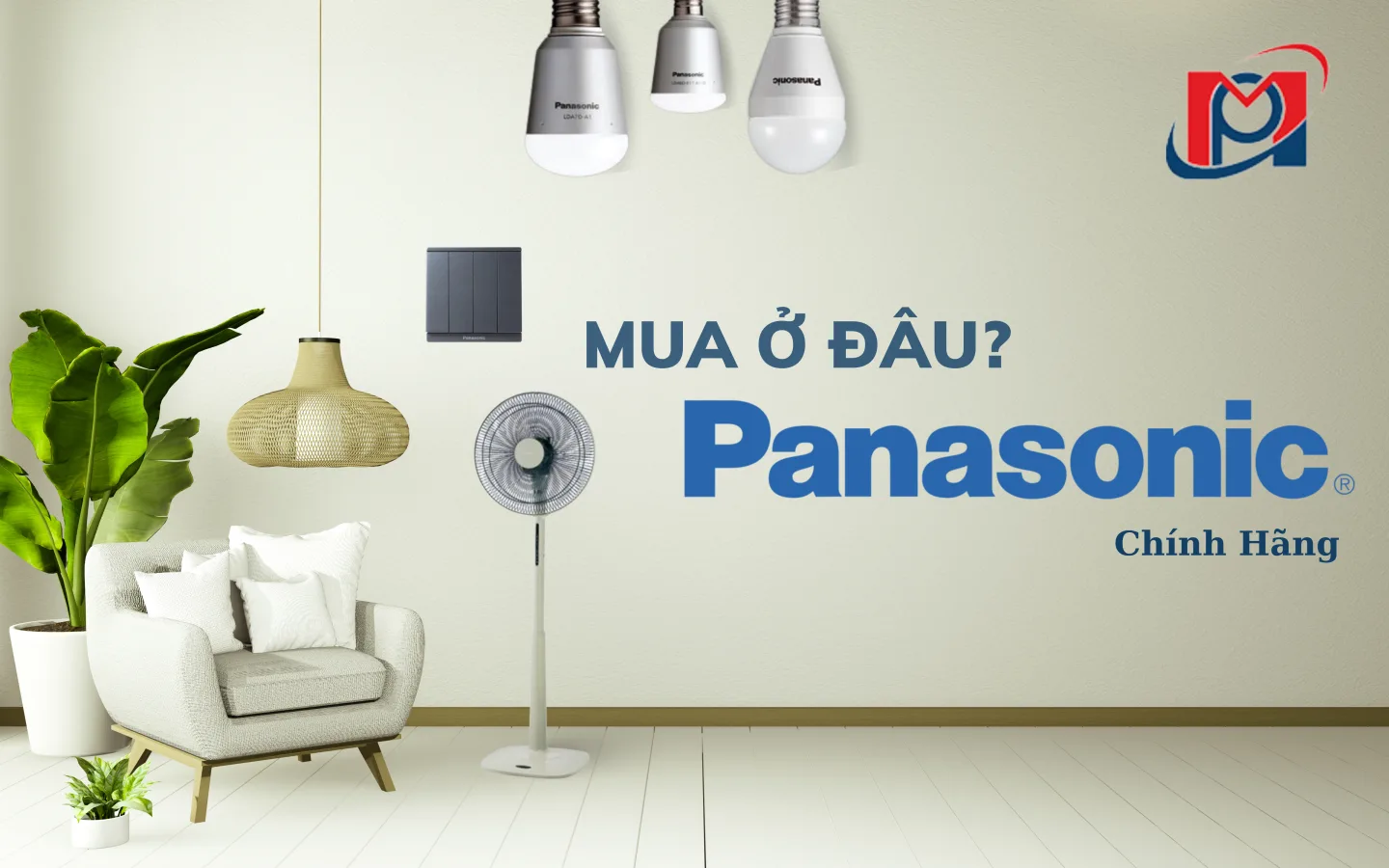 THIẾT BỊ ĐIỆN PANASONIC CHÍNH HÃNG MUA Ở ĐÂU?