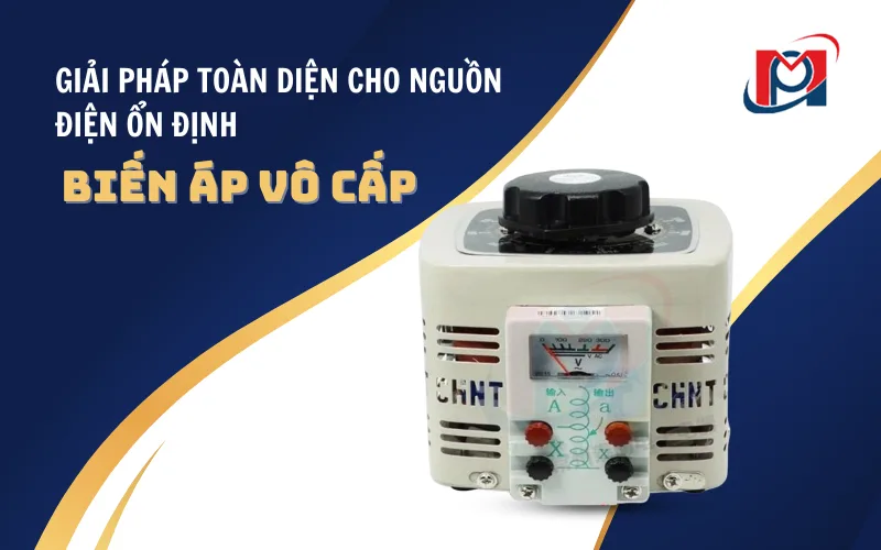 BIẾN ÁP VÔ CẤP: GIẢI PHÁP TOÀN DIỆN CHO NGUỒN ĐIỆN ỔN ĐỊNH
