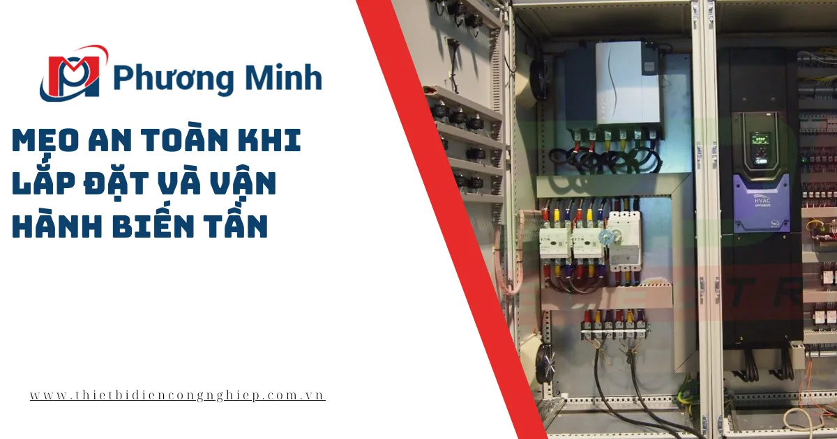 MẸO AN TOÀN KHI LẮP ĐẶT VÀ VẬN HÀNH BIẾN TẦN