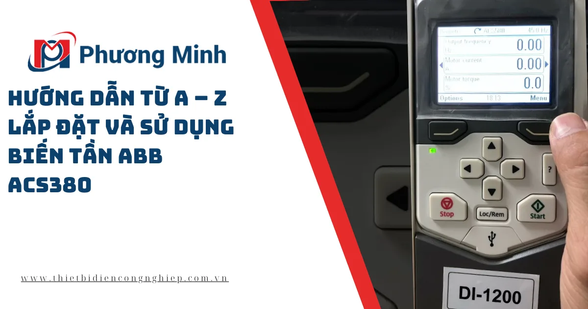 HƯỚNG DẪN TỪ A – Z LẮP ĐẶT VÀ SỬ DỤNG BIẾN TẦN ABB ACS380