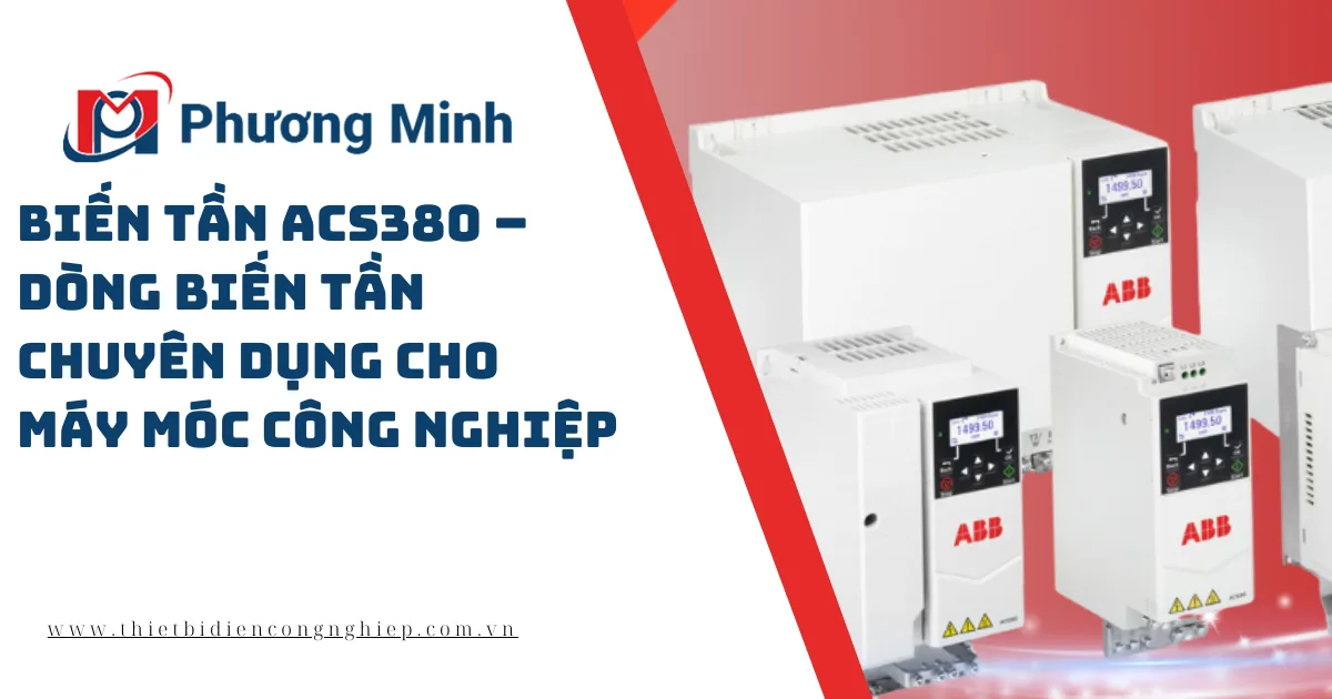 BIẾN TẦN ACS380 – DÒNG BIẾN TẦN CHUYÊN DỤNG CHO MÁY MÓC CÔNG NGHIỆP