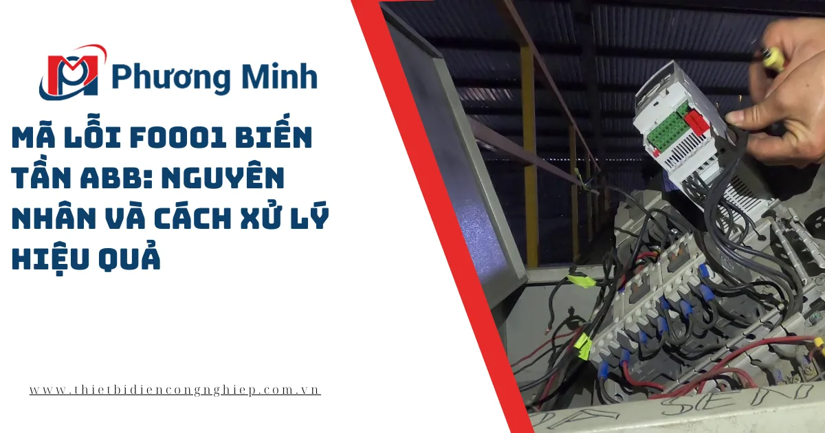 MÃ LỖI F0001 BIẾN TẦN ABB: NGUYÊN NHÂN VÀ CÁCH XỬ LÝ HIỆU QUẢ